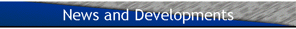 News and Developments