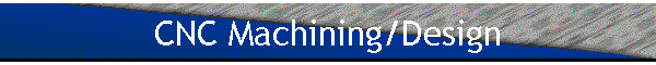 CNC Machining/Design